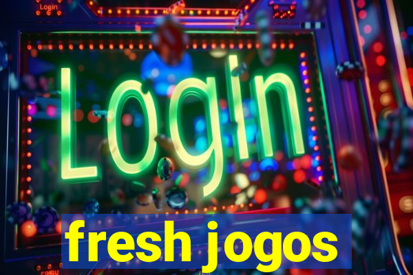 fresh jogos